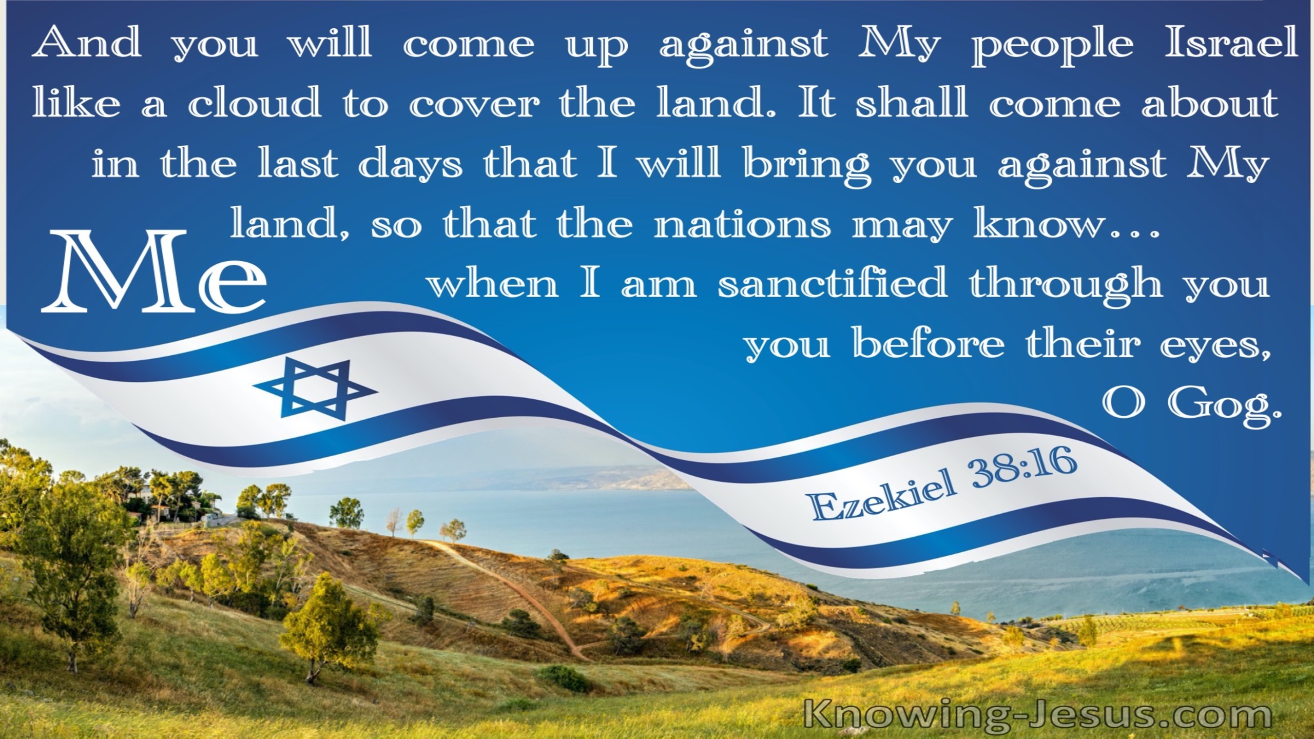 Ezekiel 38:16 You Will Come Up Against My People Israel (blue)